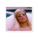 Stop being Jealous Die-Cut Magnets