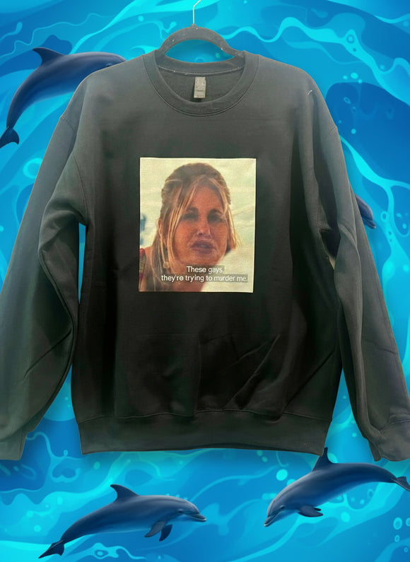 These Gays  Sweatshirt