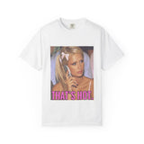 That’s Hot Unisex Garment-Dyed T-shirt