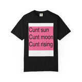 C*** Sun Moon Rising Unisex Garment-Dyed T-shirt