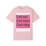 C*** Sun Moon Rising Unisex Garment-Dyed T-shirt