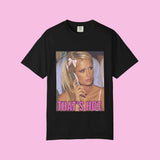 That’s Hot Unisex Garment-Dyed T-shirt