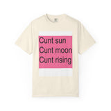 C*** Sun Moon Rising Unisex Garment-Dyed T-shirt