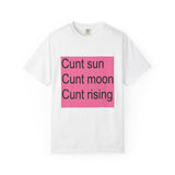C*** Sun Moon Rising Unisex Garment-Dyed T-shirt