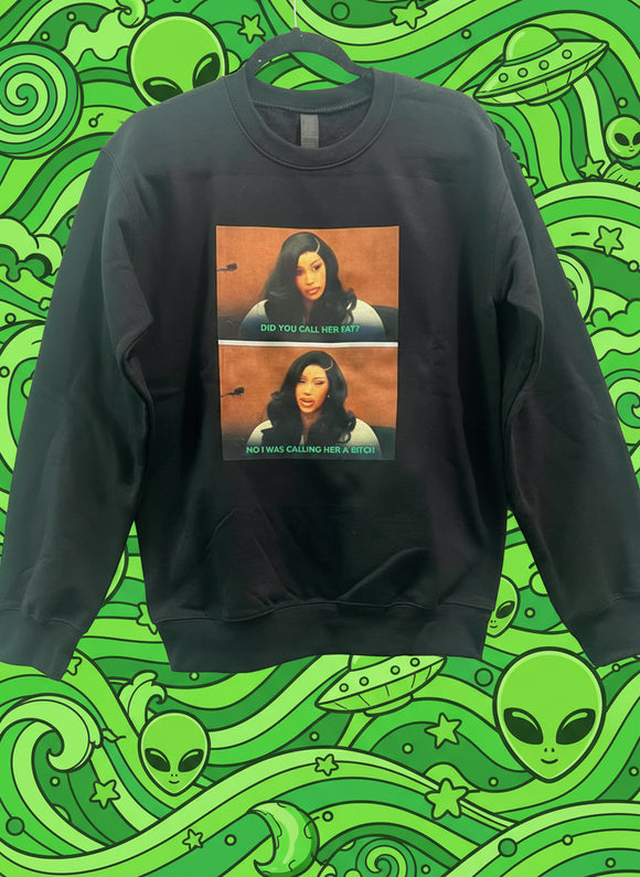 Did you call her fat  Sweatshirt